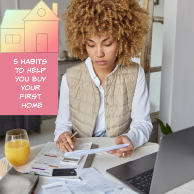 5 Habits to Help You Buy Your First Home